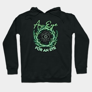 an eye for and eye Hoodie